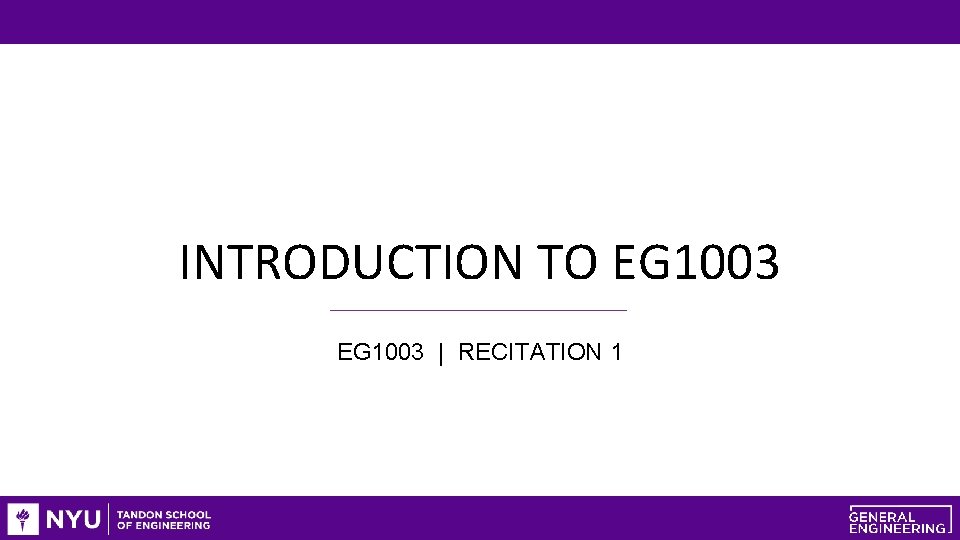 INTRODUCTION TO EG 1003 | RECITATION 1 