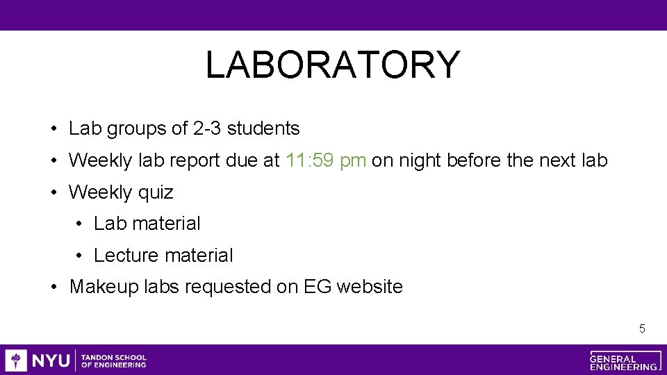 LABORATORY • Lab groups of 2 -3 students • Weekly lab report due at