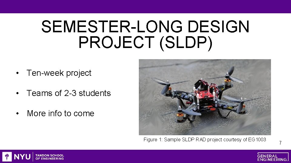 SEMESTER-LONG DESIGN PROJECT (SLDP) • Ten-week project • Teams of 2 -3 students •