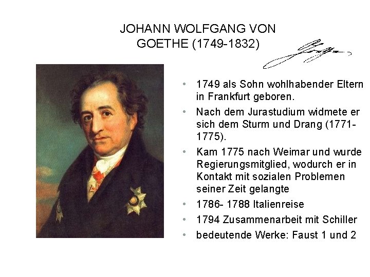 JOHANN WOLFGANG VON GOETHE (1749 -1832) • 1749 als Sohn wohlhabender Eltern in Frankfurt