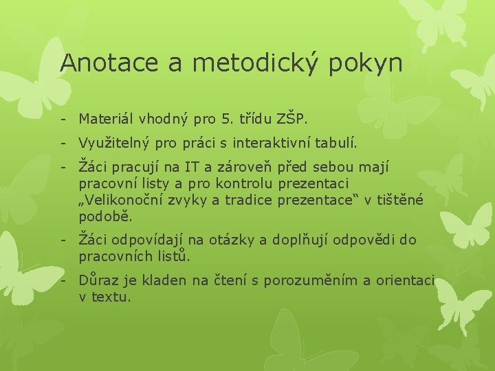 Anotace a metodický pokyn - Materiál vhodný pro 5. třídu ZŠP. - Využitelný pro