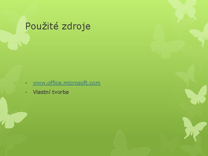 Použité zdroje - www. office. microsoft. com - Vlastní tvorba 