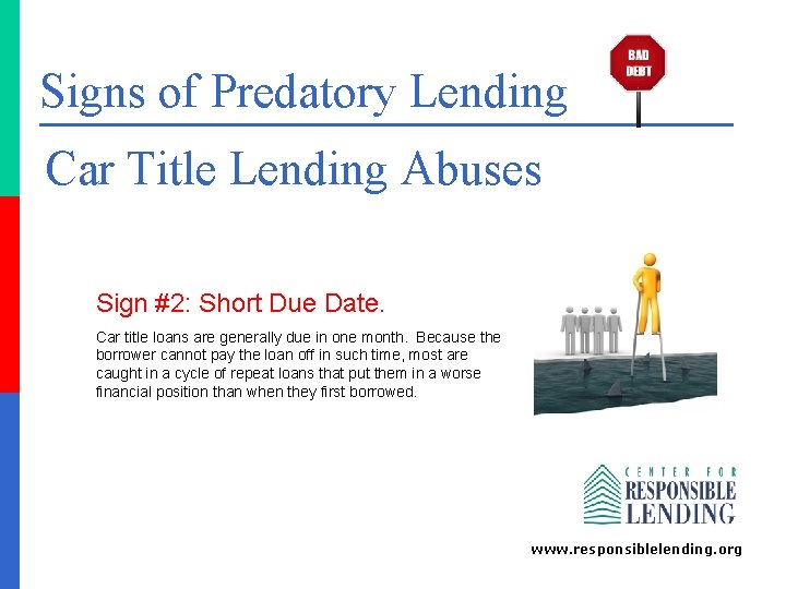 Signs of Predatory Lending Car Title Lending Abuses Sign #2: Short Due Date. Car
