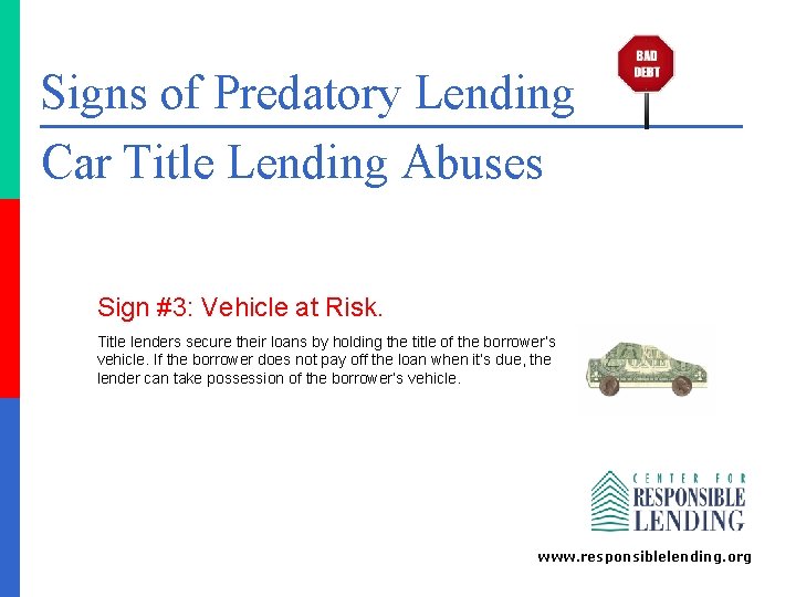 Signs of Predatory Lending Car Title Lending Abuses Sign #3: Vehicle at Risk. Title