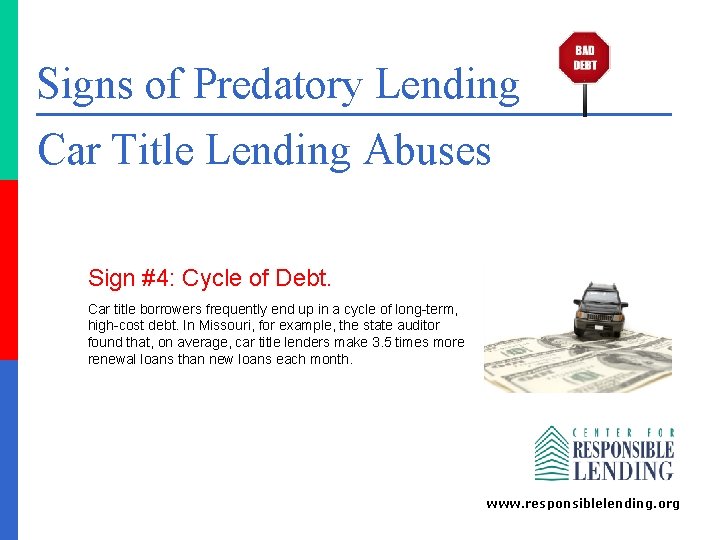 Signs of Predatory Lending Car Title Lending Abuses Sign #4: Cycle of Debt. Car