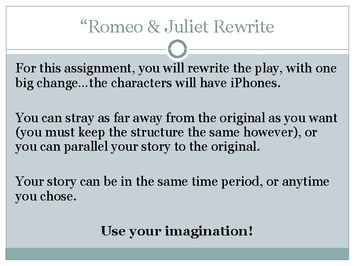 “Romeo & Juliet Rewrite For this assignment, you will rewrite the play, with one