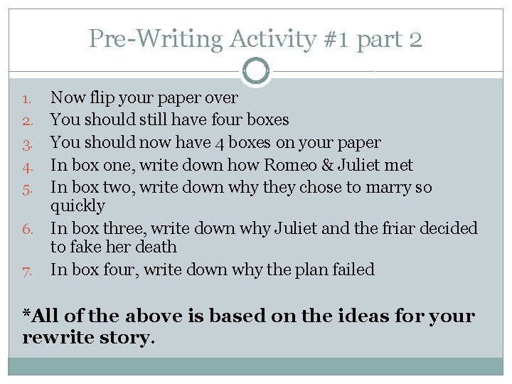 Pre-Writing Activity #1 part 2 1. 2. 3. 4. 5. 6. 7. Now flip