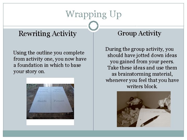 Wrapping Up Rewriting Activity Using the outline you complete from activity one, you now