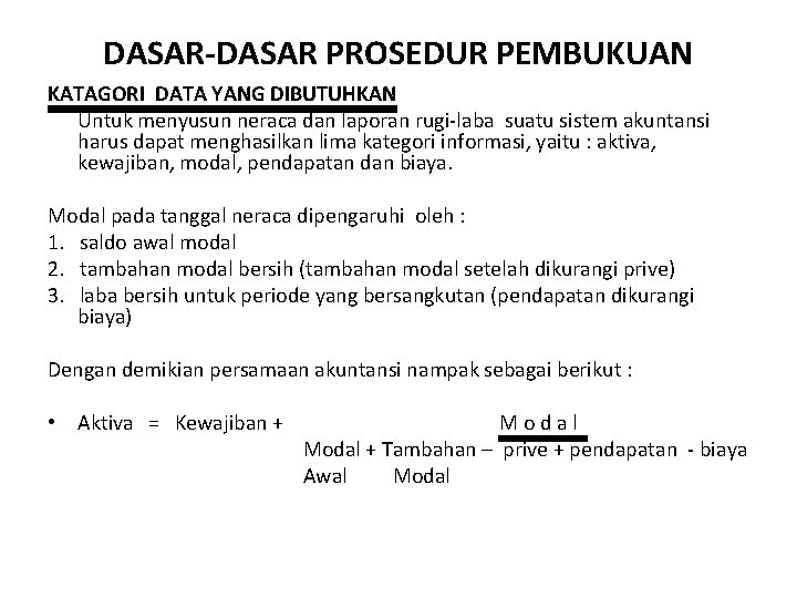 DASAR-DASAR PROSEDUR PEMBUKUAN KATAGORI DATA YANG DIBUTUHKAN Untuk menyusun neraca dan laporan rugi-laba suatu