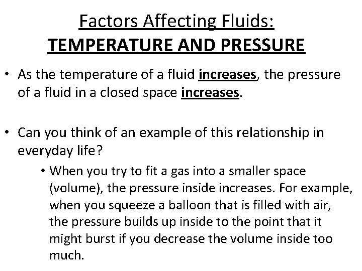 Factors Affecting Fluids: TEMPERATURE AND PRESSURE • As the temperature of a fluid increases,
