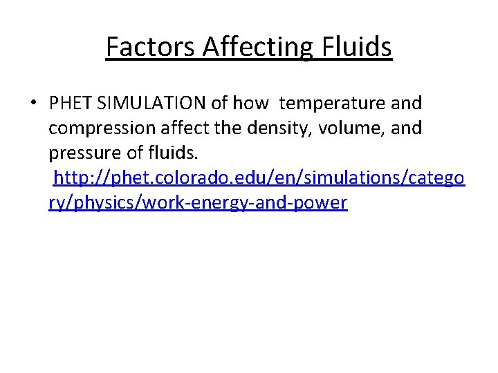 Factors Affecting Fluids • PHET SIMULATION of how temperature and compression affect the density,