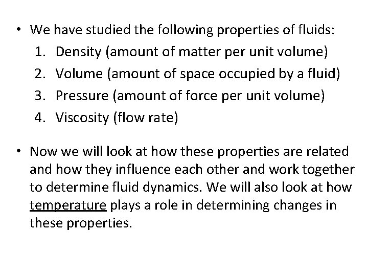  • We have studied the following properties of fluids: 1. Density (amount of