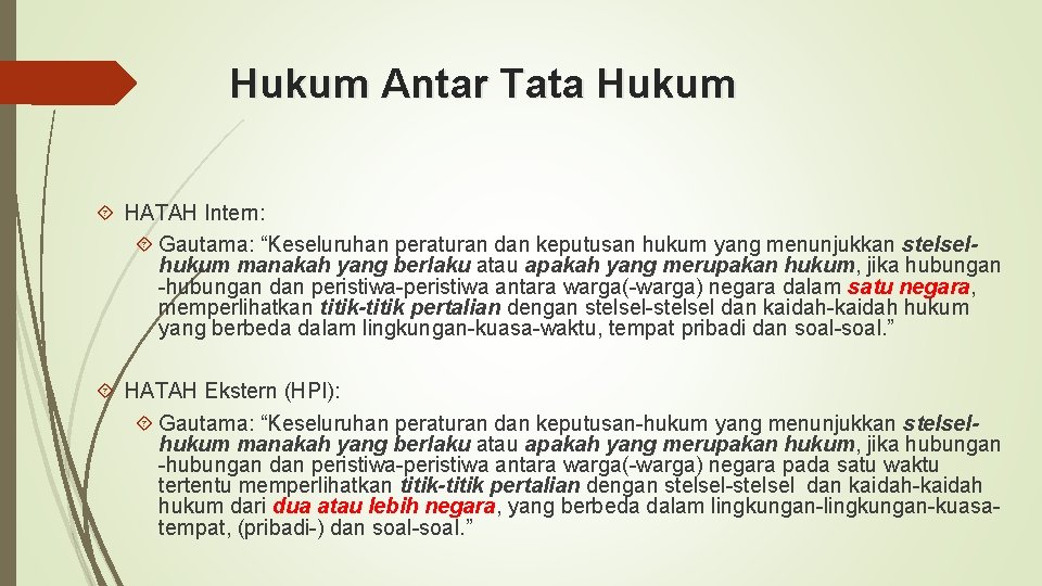 Hukum Antar Tata Hukum HATAH Intern: Gautama: “Keseluruhan peraturan dan keputusan hukum yang menunjukkan