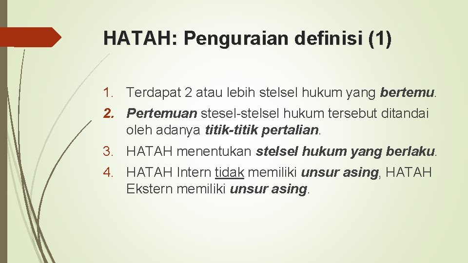 HATAH: Penguraian definisi (1) 1. Terdapat 2 atau lebih stelsel hukum yang bertemu. 2.