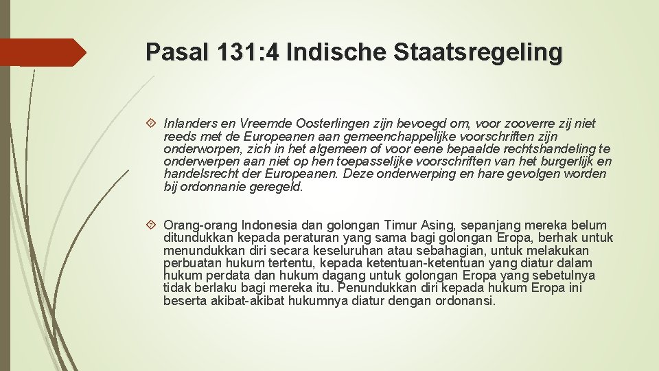 Pasal 131: 4 Indische Staatsregeling Inlanders en Vreemde Oosterlingen zijn bevoegd om, voor zooverre