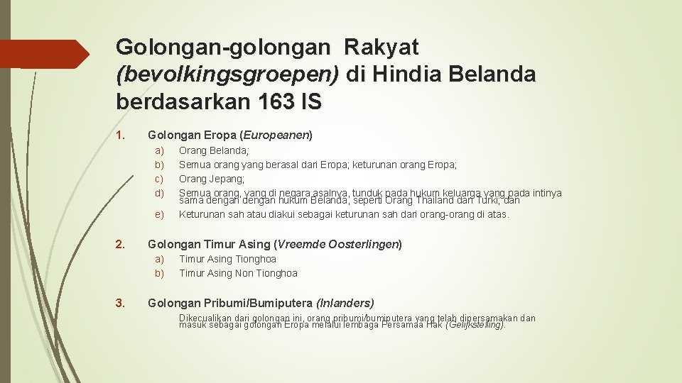 Golongan-golongan Rakyat (bevolkingsgroepen) di Hindia Belanda berdasarkan 163 IS 1. Golongan Eropa (Europeanen) a)