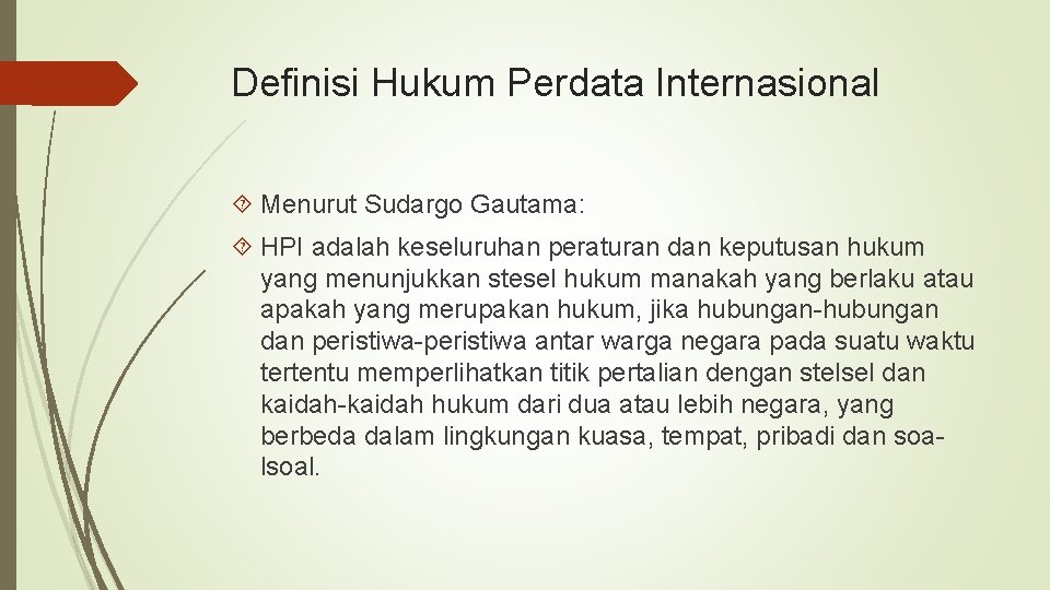 Definisi Hukum Perdata Internasional Menurut Sudargo Gautama: HPI adalah keseluruhan peraturan dan keputusan hukum
