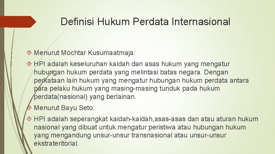 Definisi Hukum Perdata Internasional Menurut Mochtar Kusumaatmaja: HPI adalah keseluruhan kaidah dan asas hukum