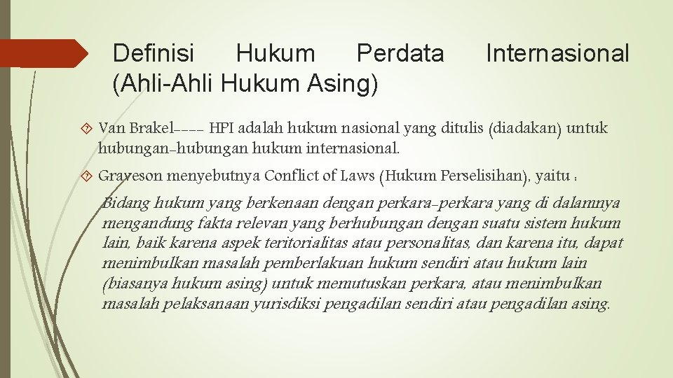 Definisi Hukum Perdata (Ahli-Ahli Hukum Asing) Internasional Van Brakel---- HPI adalah hukum nasional yang