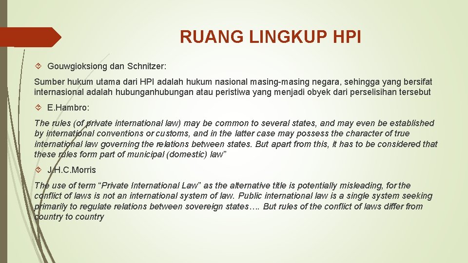 RUANG LINGKUP HPI Gouwgioksiong dan Schnitzer: Sumber hukum utama dari HPI adalah hukum nasional