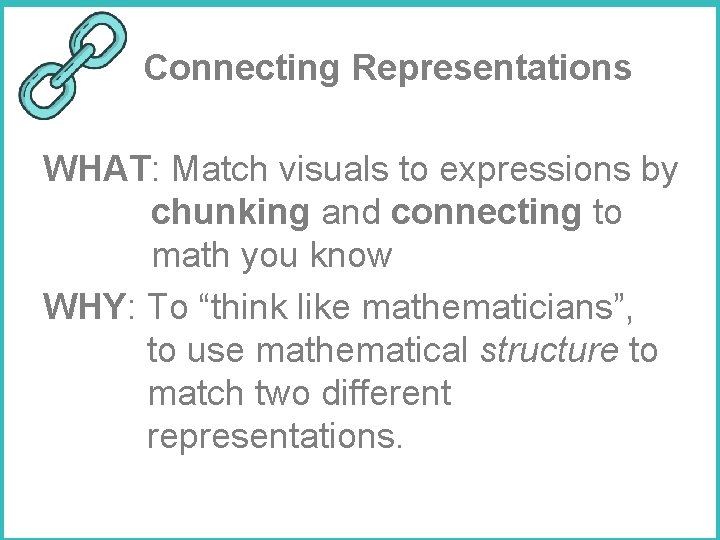 Connecting Representations WHAT: Match visuals to expressions by chunking and connecting to math you