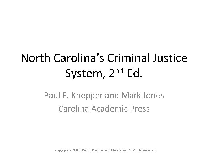 North Carolina’s Criminal Justice System, 2 nd Ed. Paul E. Knepper and Mark Jones