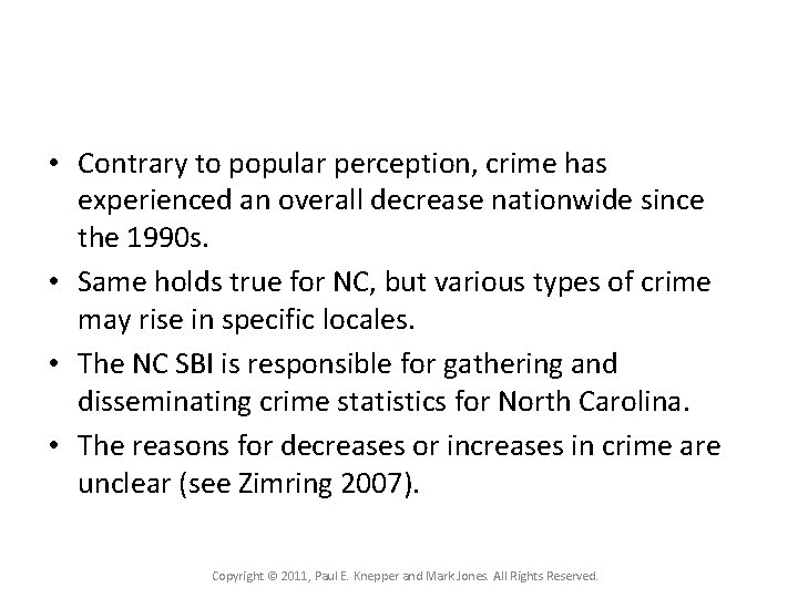  • Contrary to popular perception, crime has experienced an overall decrease nationwide since