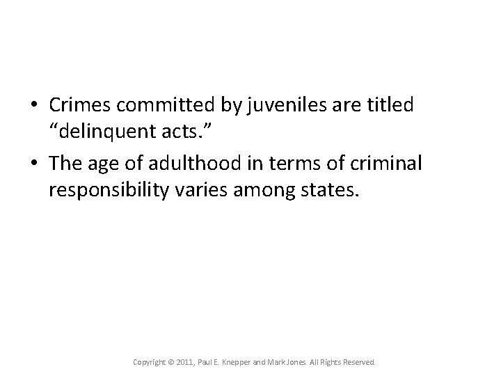  • Crimes committed by juveniles are titled “delinquent acts. ” • The age