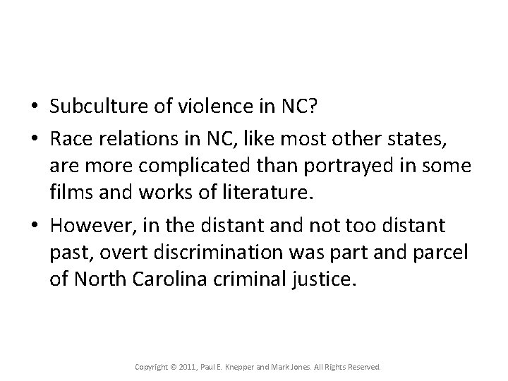  • Subculture of violence in NC? • Race relations in NC, like most