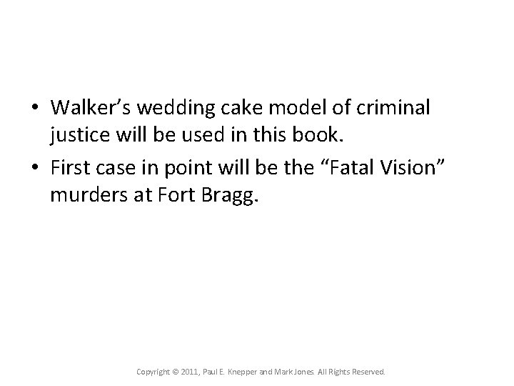  • Walker’s wedding cake model of criminal justice will be used in this