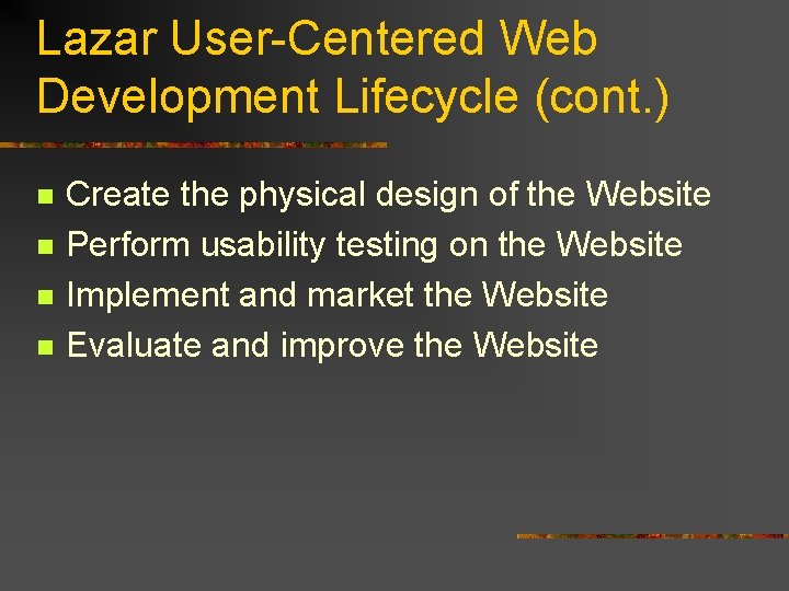 Lazar User-Centered Web Development Lifecycle (cont. ) n n Create the physical design of