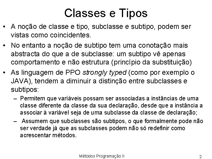 Classes e Tipos • A noção de classe e tipo, subclasse e subtipo, podem