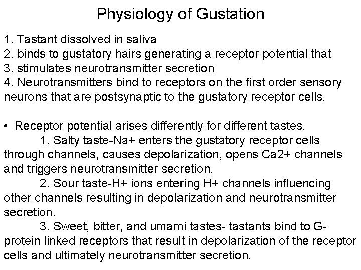 Physiology of Gustation 1. Tastant dissolved in saliva 2. binds to gustatory hairs generating