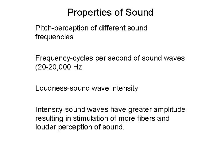 Properties of Sound Pitch-perception of different sound frequencies Frequency-cycles per second of sound waves