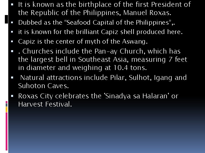  It is known as the birthplace of the first President of the Republic