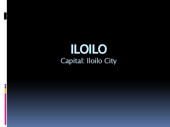 ILOILO Capital: Iloilo City 