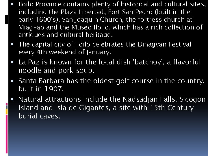  Iloilo Province contains plenty of historical and cultural sites, including the Plaza Libertad,