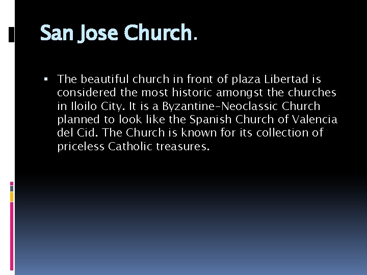 San Jose Church. The beautiful church in front of plaza Libertad is considered the