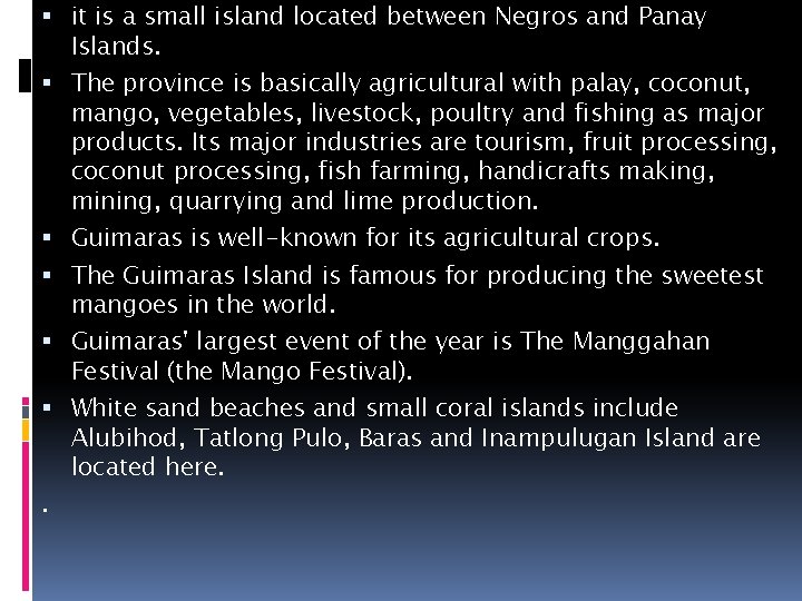  it is a small island located between Negros and Panay Islands. The province