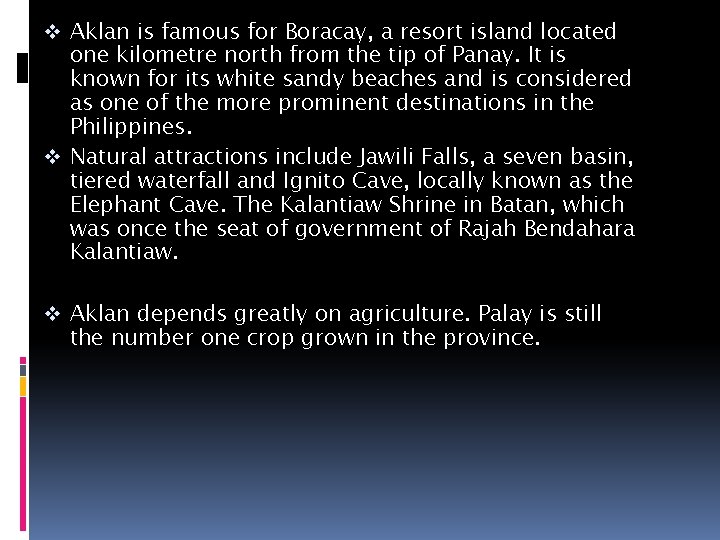 v Aklan is famous for Boracay, a resort island located one kilometre north from