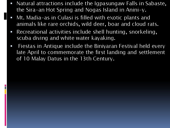  Natural attractions include the Igpasungaw Falls in Sabaste, the Sira-an Hot Spring and