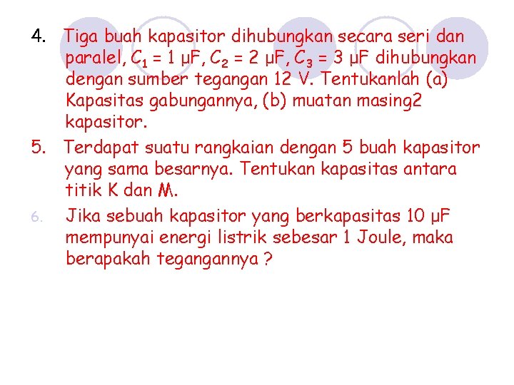 4. Tiga buah kapasitor dihubungkan secara seri dan paralel, C 1 = 1 μF,