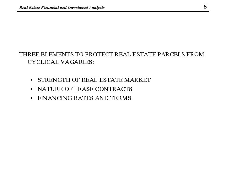 Real Estate Financial and Investment Analysis 5 THREE ELEMENTS TO PROTECT REAL ESTATE PARCELS