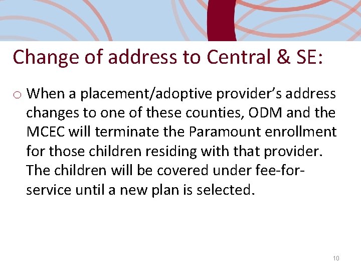 Change of address to Central & SE: o When a placement/adoptive provider’s address changes