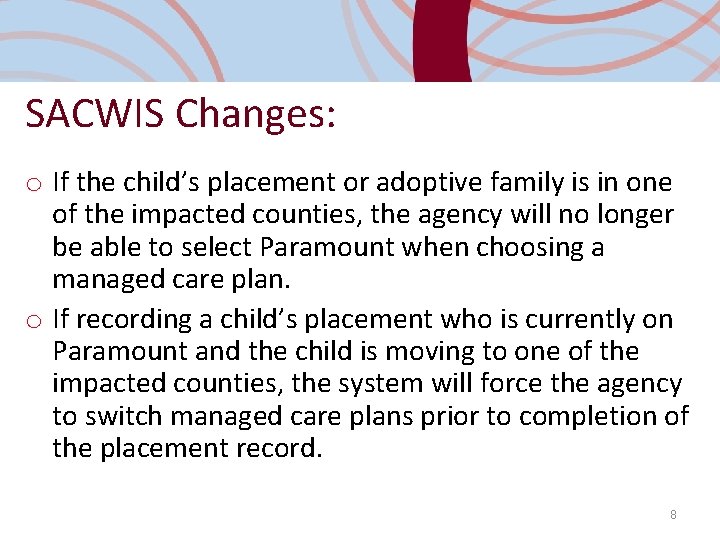 SACWIS Changes: o If the child’s placement or adoptive family is in one of