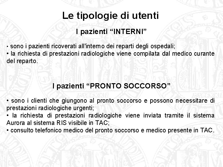 Le tipologie di utenti I pazienti “INTERNI” • sono i pazienti ricoverati all'interno dei