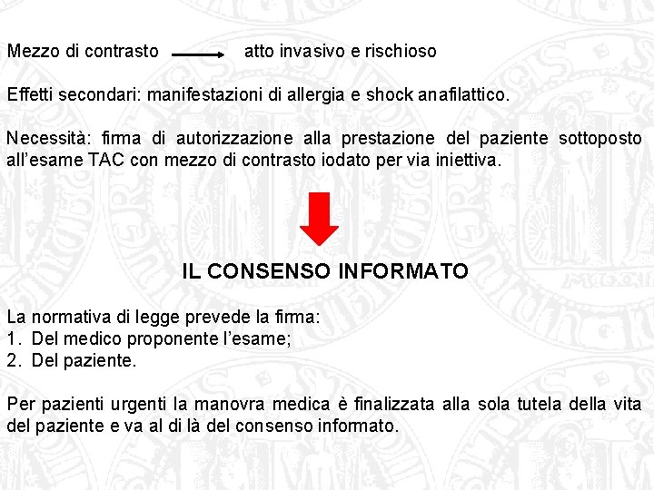 Mezzo di contrasto atto invasivo e rischioso Effetti secondari: manifestazioni di allergia e shock