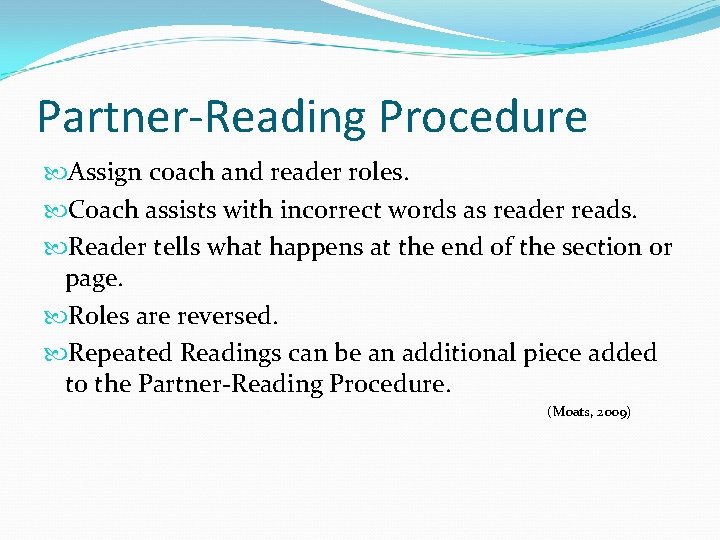 Partner-Reading Procedure Assign coach and reader roles. Coach assists with incorrect words as reader