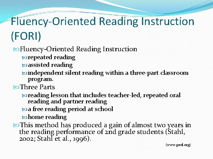 Fluency-Oriented Reading Instruction (FORI) Fluency-Oriented Reading Instruction repeated reading assisted reading independent silent reading