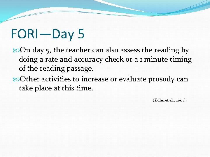 FORI—Day 5 On day 5, the teacher can also assess the reading by doing
